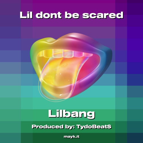 Lil dont be scared