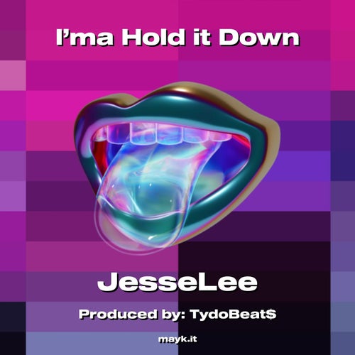 I’ma Hold it Down