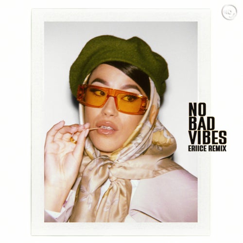 No Bad Vibes (ERIICE Extended Remix)