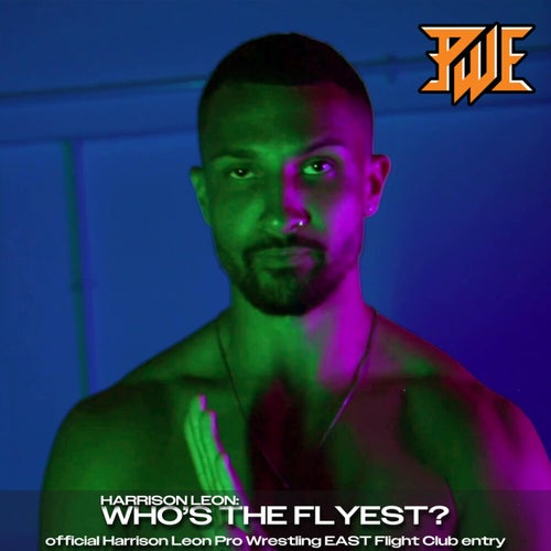 Who's the Flyest? (Harrison Leon Pro Wrestling EAST Flight Club Entry)