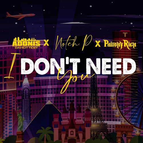 I Don't Need You (feat. Philthy Rich)