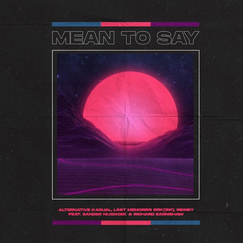 Mean to Say feat. Sander Nijbroek, Richard Earnshaw