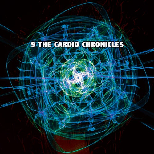 9 The Cardio Chronicles