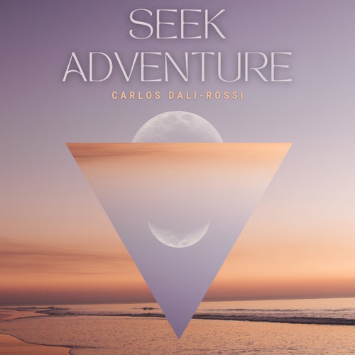 Seek adventure
