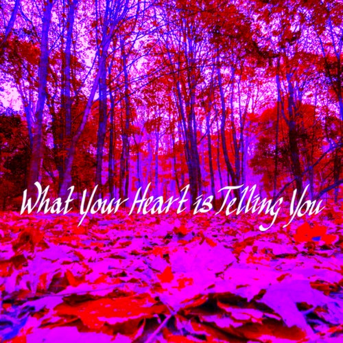 What Your Heart Is Telling You