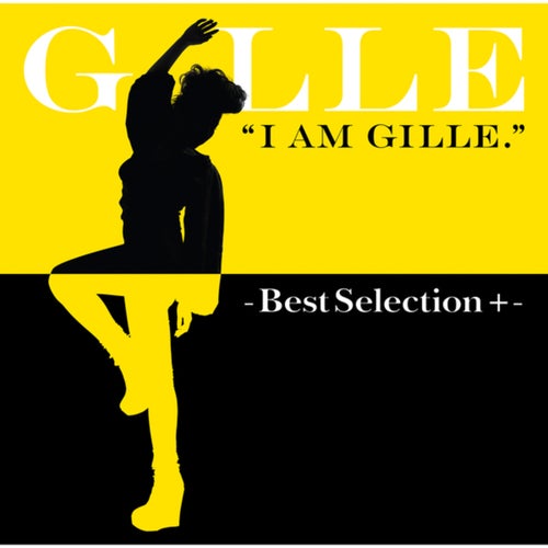 I Am Gille. -Best Selection +-