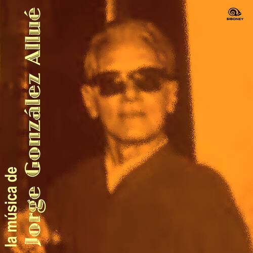 La Música de Jorge González Allué (Remasterizado)