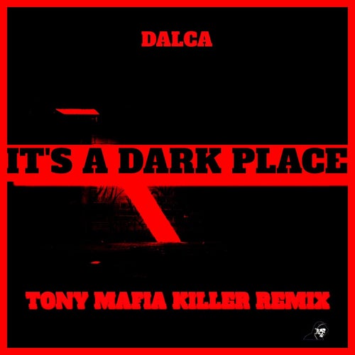 It's A Dark Place (Tony Mafia Killer Remix)