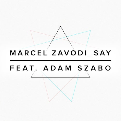 Say (feat. Adam Szabo)