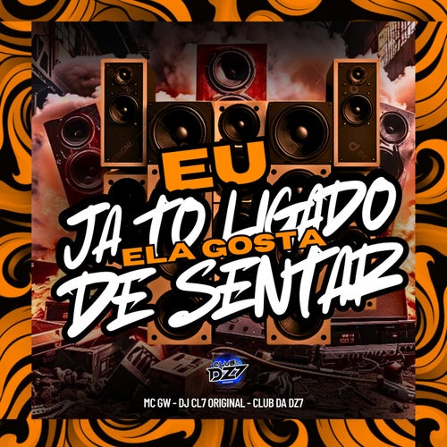 EU JA TO LIGADO ELA GOSTA DE SENTAR