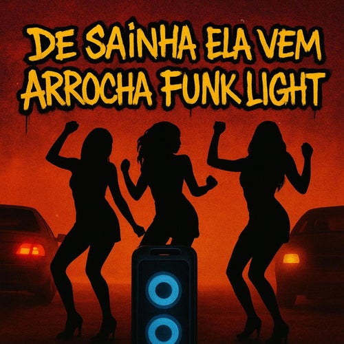 De Sainha Ela Vem (Arrocha Funk Light)