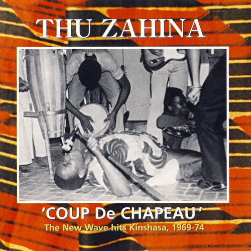 Coup de Chapeau, The New Wave Hits Kinshasa, 1969-74