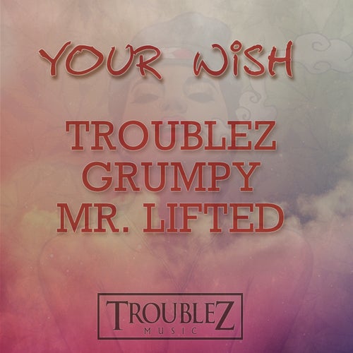 Your Wish (feat. Grumpy & Mr. Lifted)