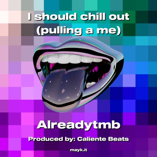 I should chill out (pulling a me)