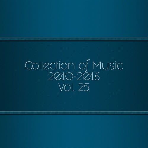 Collection of Music 2010-2016, Vol. 25