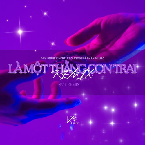 Là Một Thằng Con Trai (NVT Remix)