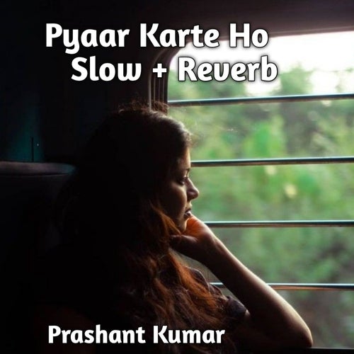 Pyaar Karte Ho LoFi