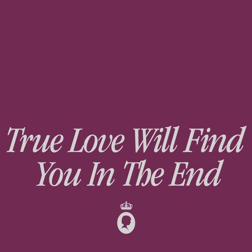 True Love Will Find You In The End