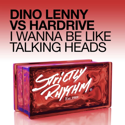 I Wanna Be Like Talking Heads (Dino Lenny vs. Hardrive)