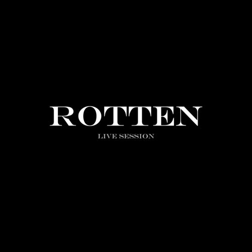 Rotten (Live Session)