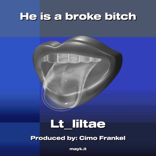 He is a broke bitch