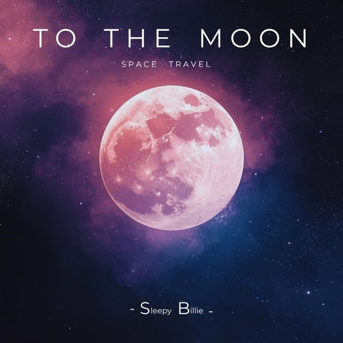 To The Moon - Space Travel