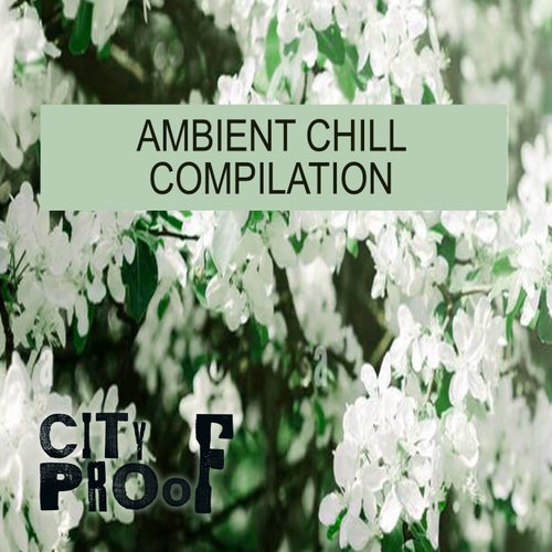 Ambient Chill Compilation