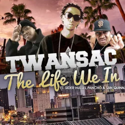 The Life We In (feat. Sider Hussel, Pancho & San Quinn)