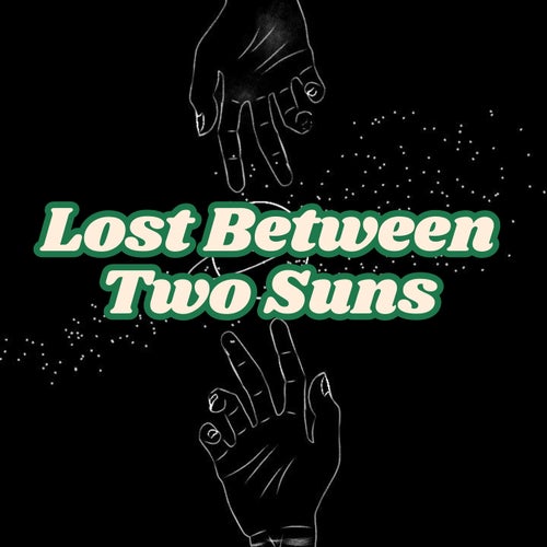 Lost Between Two Suns
