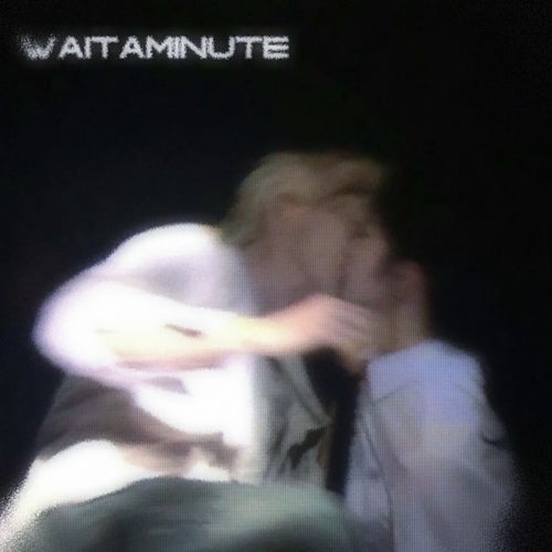 WAITAMINUTE