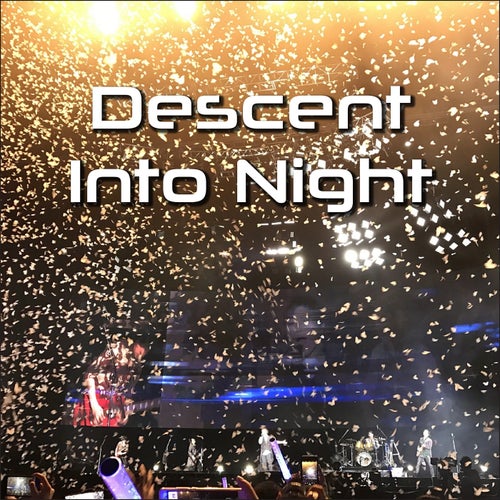 DESCENT INTO NIGHT