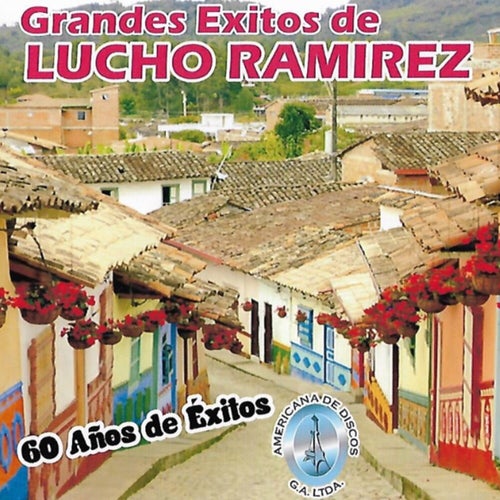 Grandes Éxitos de Lucho Ramirez, 60 Años de Éxitos