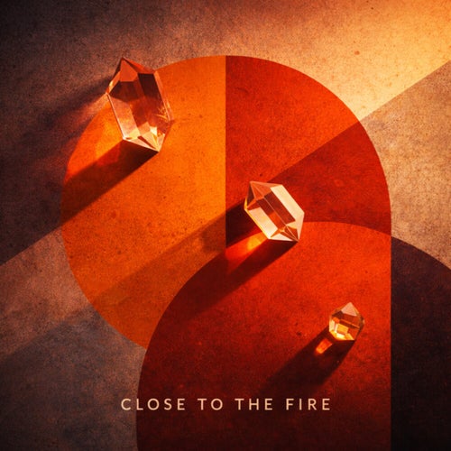 Close to the Fire