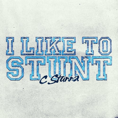 I Like To Stunt
