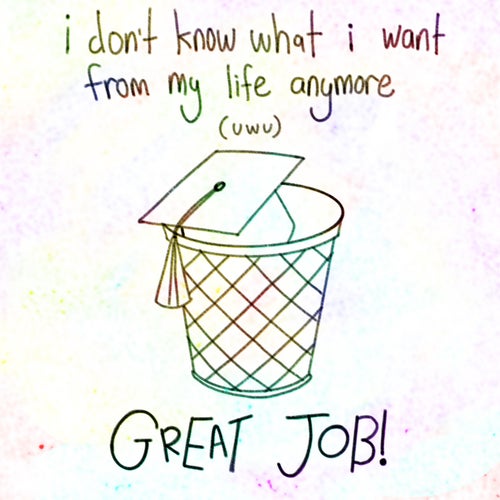 I don't know what I want from my life anymore (uwu)