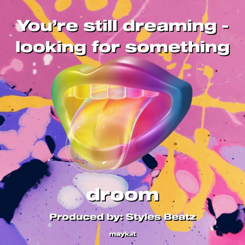 You’re still dreaming - looking for something