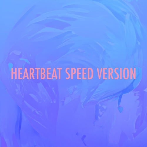 Heartbeat (Speed Version)