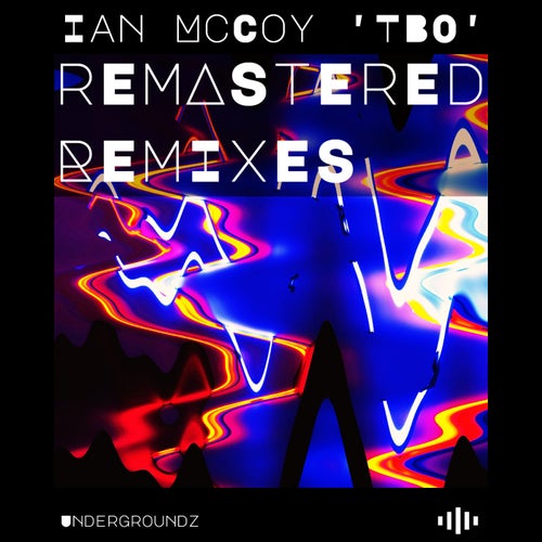 Remastered Remixes by Ian McCoy  'TBO'