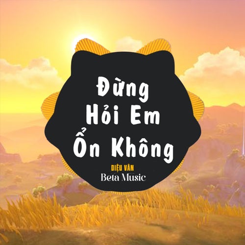 Đừng Hỏi Em Ổn Không (Lofi)