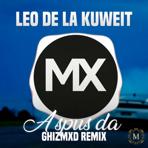 A spus da (GhizMXD Remix)
