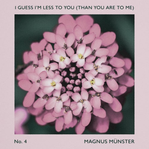 I Guess I'm Less To You (Than You Are To Me)