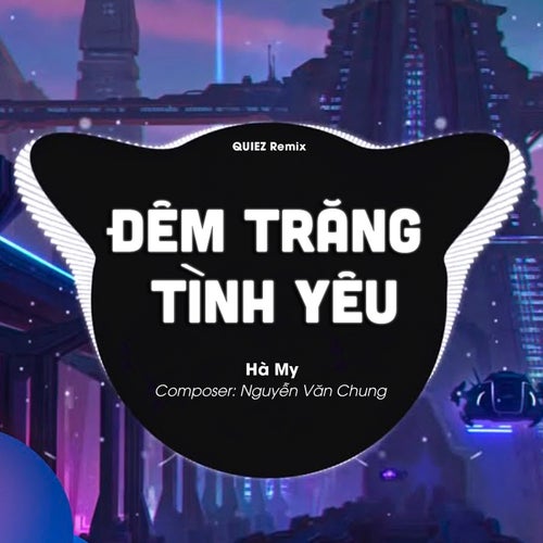 Đêm Trăng Tình Yêu (QUIEZ Remix)