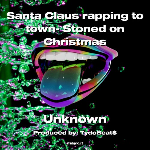 Santa Claus rapping to town- Stoned on Christmas