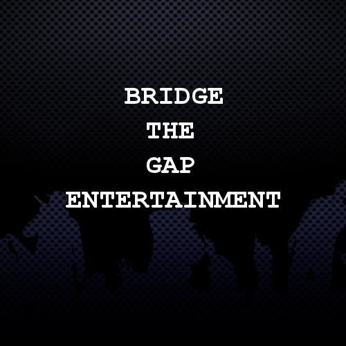 Bridge The Gap Entertainment Profile