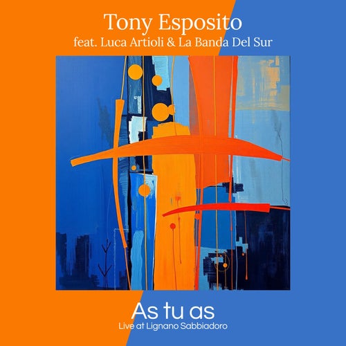As tu as (feat. Luca Artioli & La banda del Sur) (Live in Lignano Sabbiadoro)
