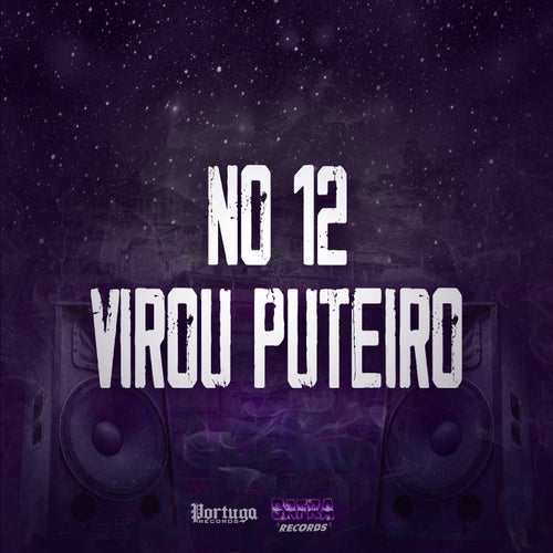 No 12 Virou Puteiro