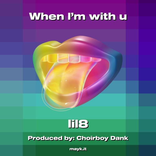 When I’m with u