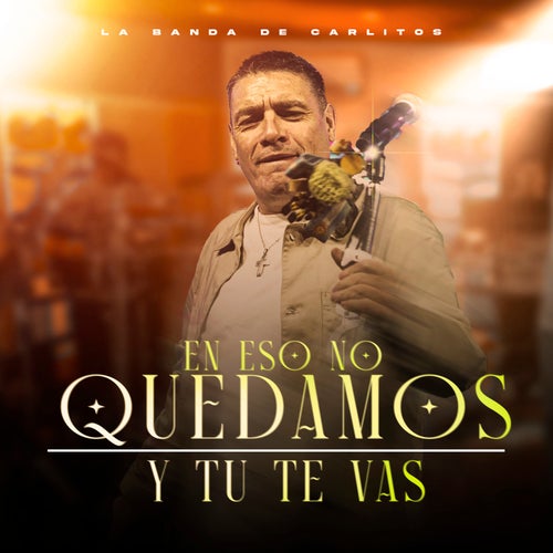 En Eso No Quedamos / Y Tú Te Vas