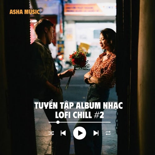 Tuyển Tập Album Nhạc Lofi Chill - Asha Music (#2)