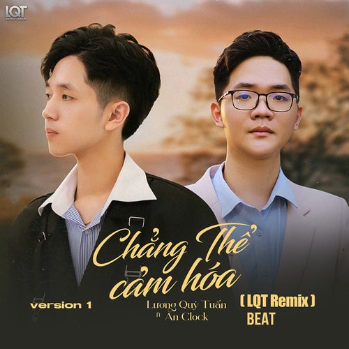 Chẳng Thể Cảm Hóa (feat. An Clock) (BEAT LQT Remix Version 1)